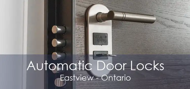 Automatic Door Locks Eastview - Ontario