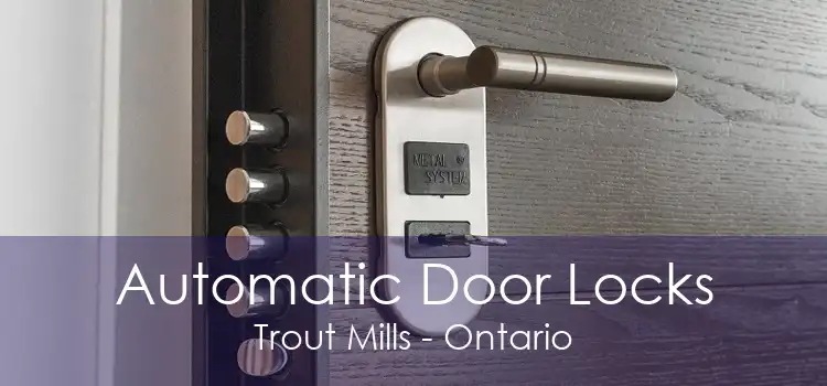 Automatic Door Locks Trout Mills - Ontario