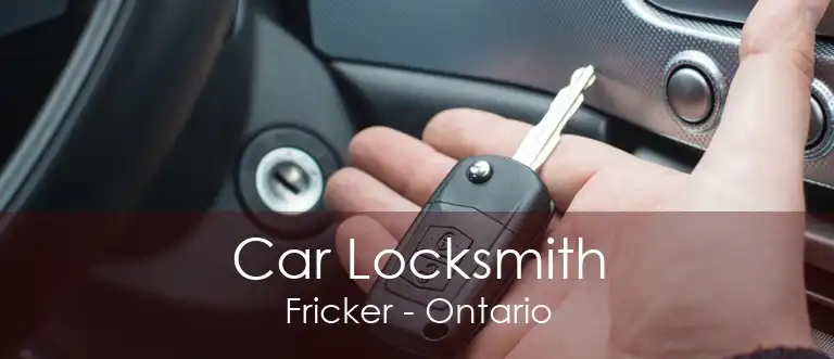 Car Locksmith Fricker - Ontario