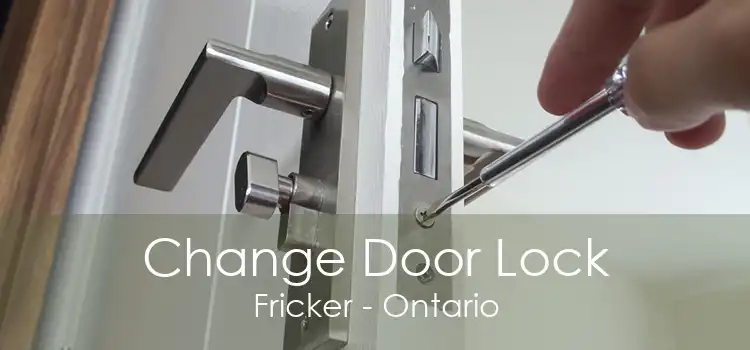 Change Door Lock Fricker - Ontario