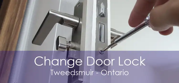 Change Door Lock Tweedsmuir - Ontario