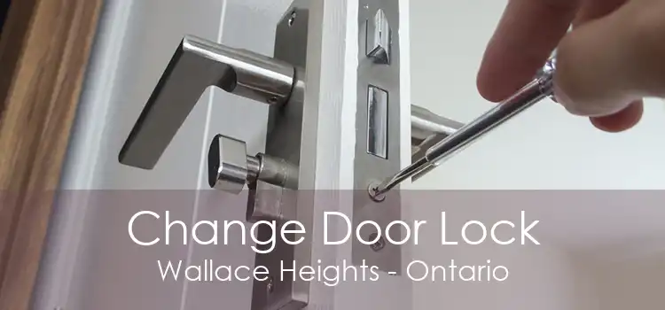Change Door Lock Wallace Heights - Ontario