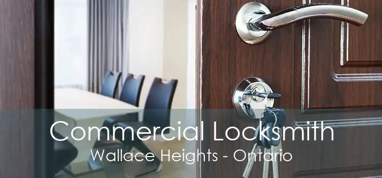 Commercial Locksmith Wallace Heights - Ontario
