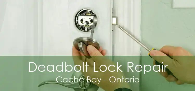 Deadbolt Lock Repair Cache Bay - Ontario