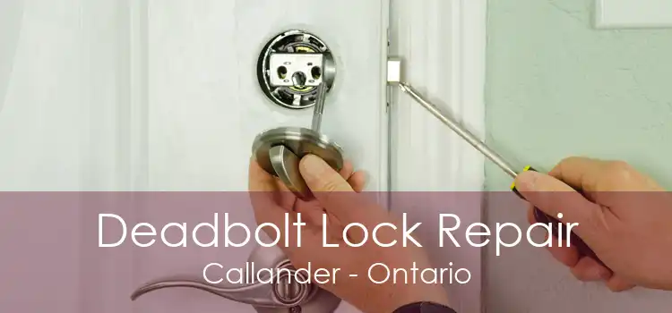 Deadbolt Lock Repair Callander - Ontario