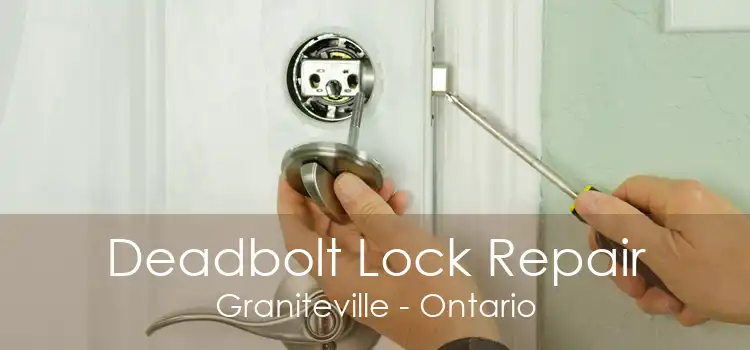 Deadbolt Lock Repair Graniteville - Ontario