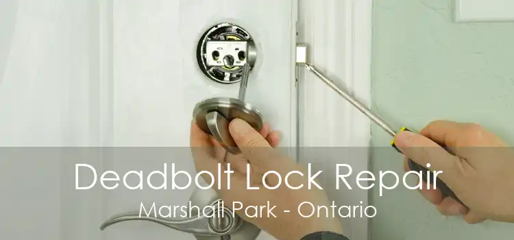 Deadbolt Lock Repair Marshall Park - Ontario