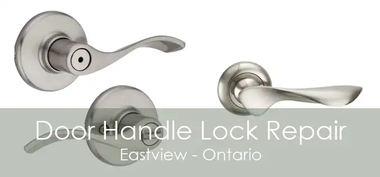 Door Handle Lock Repair Eastview - Ontario