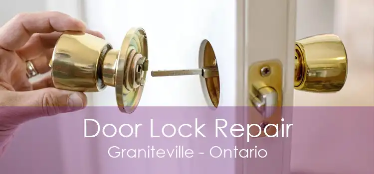 Door Lock Repair Graniteville - Ontario
