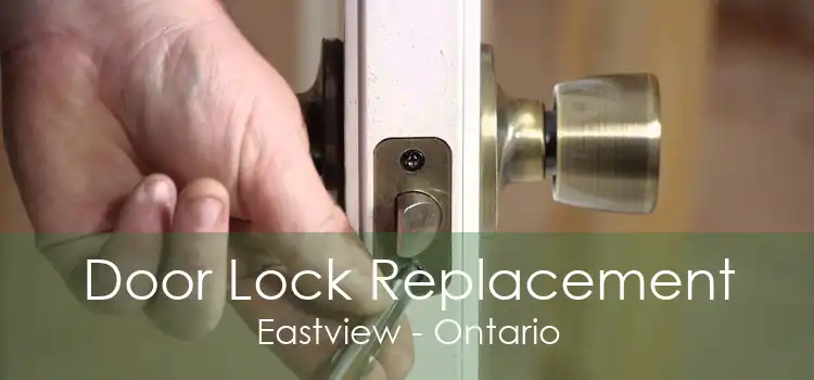 Door Lock Replacement Eastview - Ontario