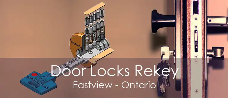 Door Locks Rekey Eastview - Ontario