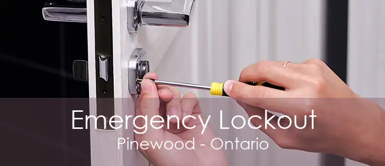 Emergency Lockout Pinewood - Ontario