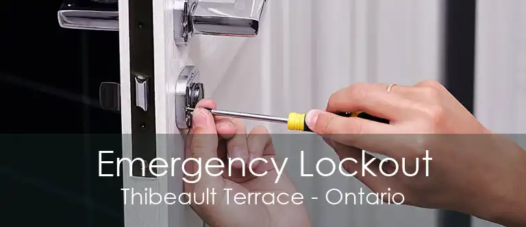Emergency Lockout Thibeault Terrace - Ontario