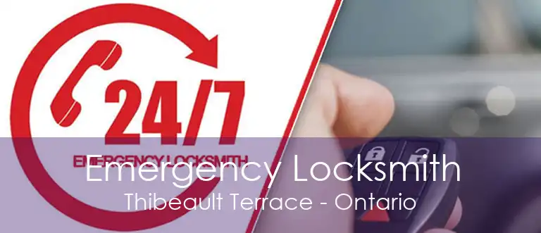 Emergency Locksmith Thibeault Terrace - Ontario