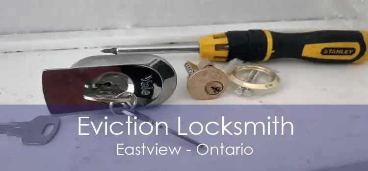 Eviction Locksmith Eastview - Ontario