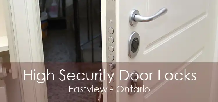 High Security Door Locks Eastview - Ontario
