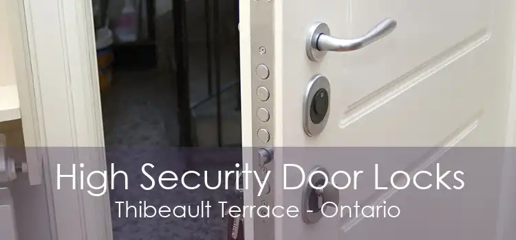 High Security Door Locks Thibeault Terrace - Ontario