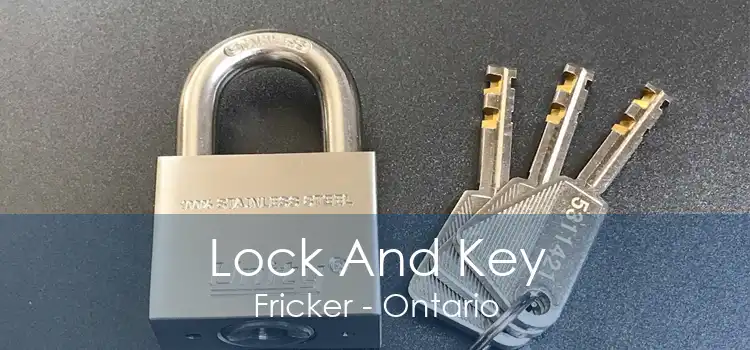 Lock And Key Fricker - Ontario