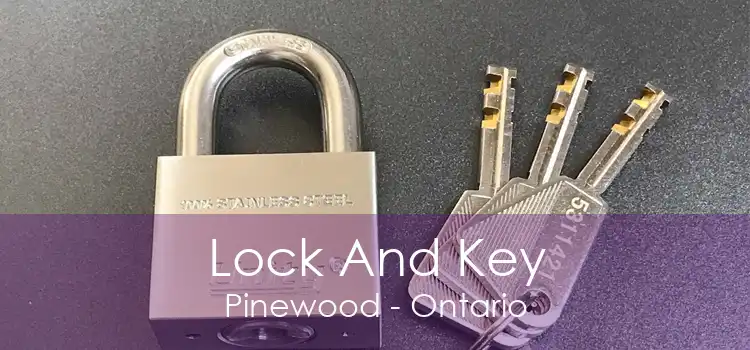 Lock And Key Pinewood - Ontario