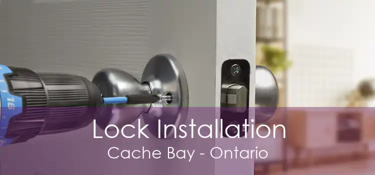 Lock Installation Cache Bay - Ontario