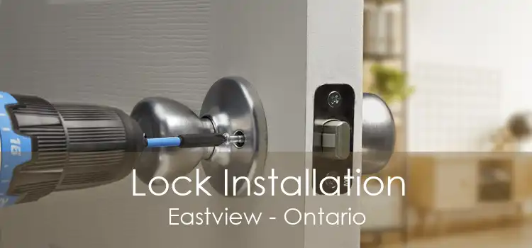 Lock Installation Eastview - Ontario