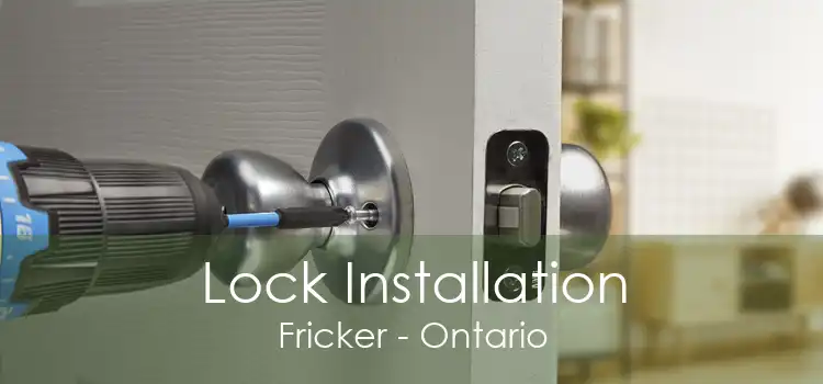 Lock Installation Fricker - Ontario