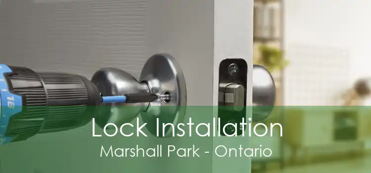 Lock Installation Marshall Park - Ontario