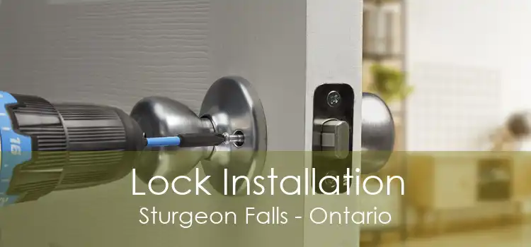 Lock Installation Sturgeon Falls - Ontario