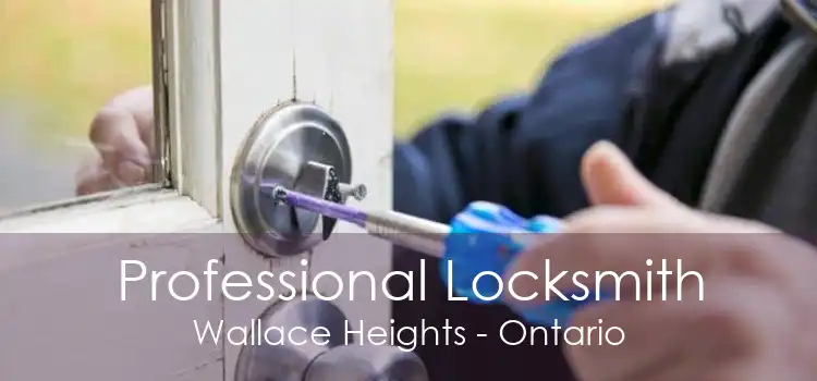 Professional Locksmith Wallace Heights - Ontario