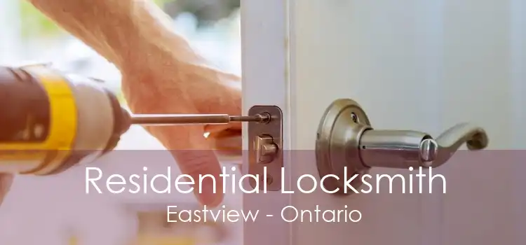 Residential Locksmith Eastview - Ontario