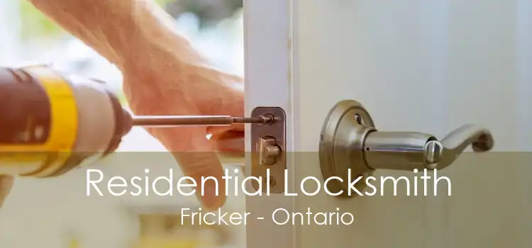 Residential Locksmith Fricker - Ontario