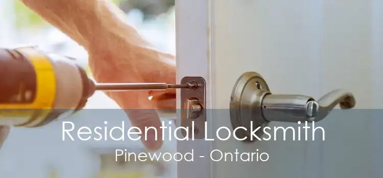 Residential Locksmith Pinewood - Ontario