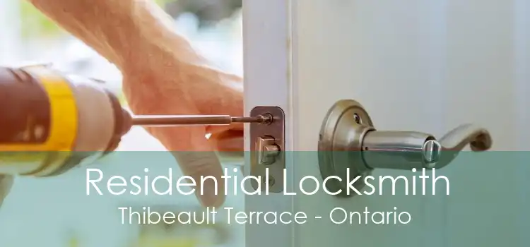 Residential Locksmith Thibeault Terrace - Ontario