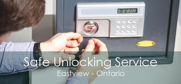 Safe Unlocking Service Eastview - Ontario