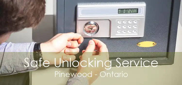 Safe Unlocking Service Pinewood - Ontario
